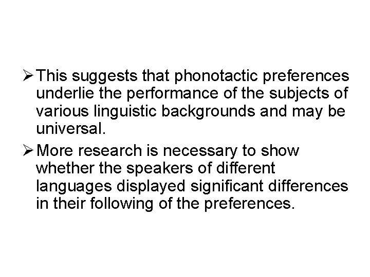 Ø This suggests that phonotactic preferences underlie the performance of the subjects of various