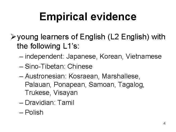Empirical evidence Ø young learners of English (L 2 English) with the following L