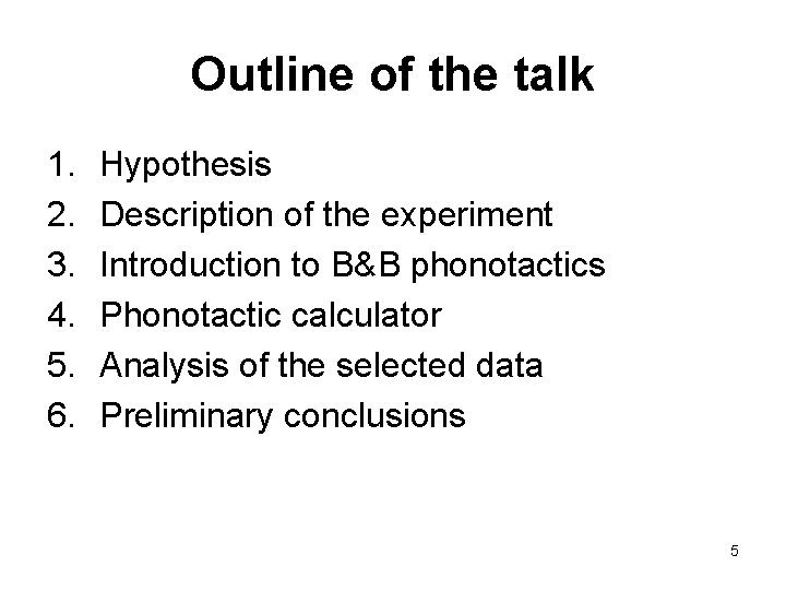 Outline of the talk 1. 2. 3. 4. 5. 6. Hypothesis Description of the