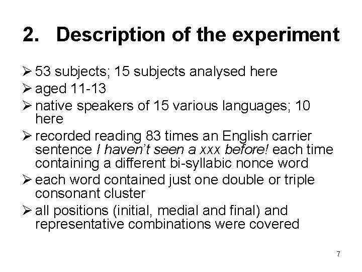 2. Description of the experiment Ø 53 subjects; 15 subjects analysed here Ø aged