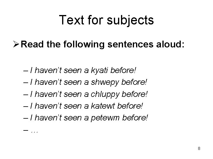 Text for subjects Ø Read the following sentences aloud: – I haven’t seen a