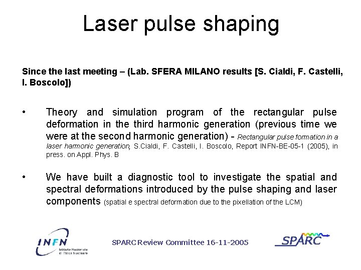 Laser pulse shaping Since the last meeting – (Lab. SFERA MILANO results [S. Cialdi,