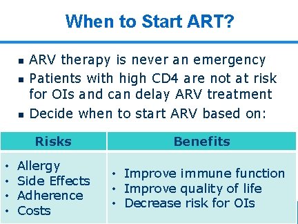 When to Start ART? n n n • • ARV therapy is never an