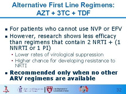 Alternative First Line Regimens: AZT + 3 TC + TDF n n For patients