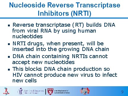 Nucleoside Reverse Transcriptase Inhibitors (NRTI) n n Reverse transcriptase (RT) builds DNA from viral