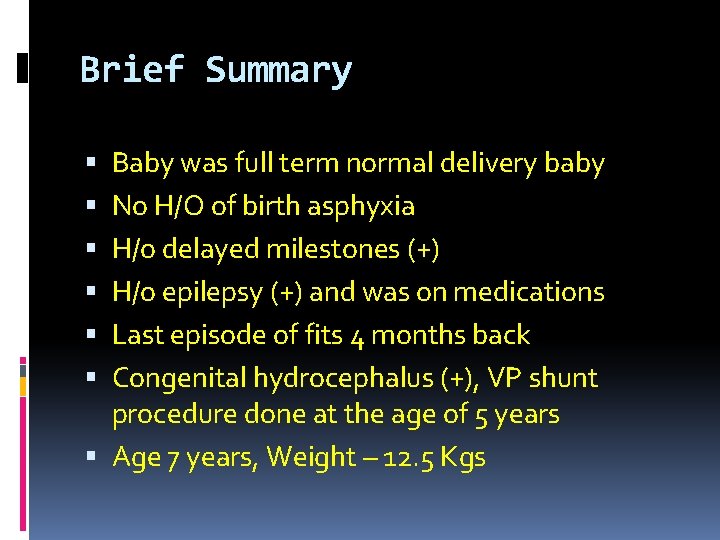 Brief Summary Baby was full term normal delivery baby No H/O of birth asphyxia