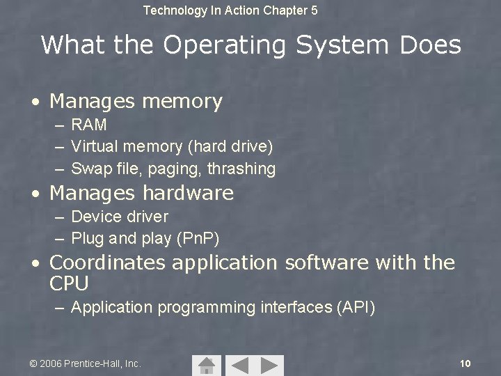Technology In Action Chapter 5 What the Operating System Does • Manages memory – Technology In Action Chapter 5 What the Operating System Does • Manages memory –