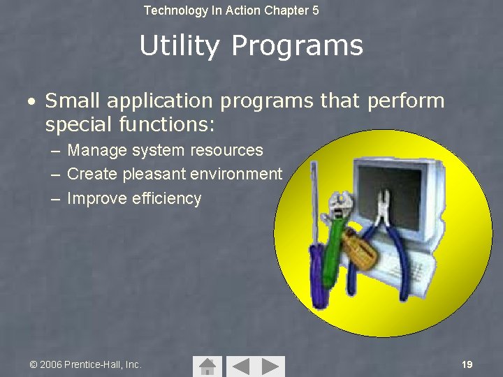 Technology In Action Chapter 5 Utility Programs • Small application programs that perform special Technology In Action Chapter 5 Utility Programs • Small application programs that perform special