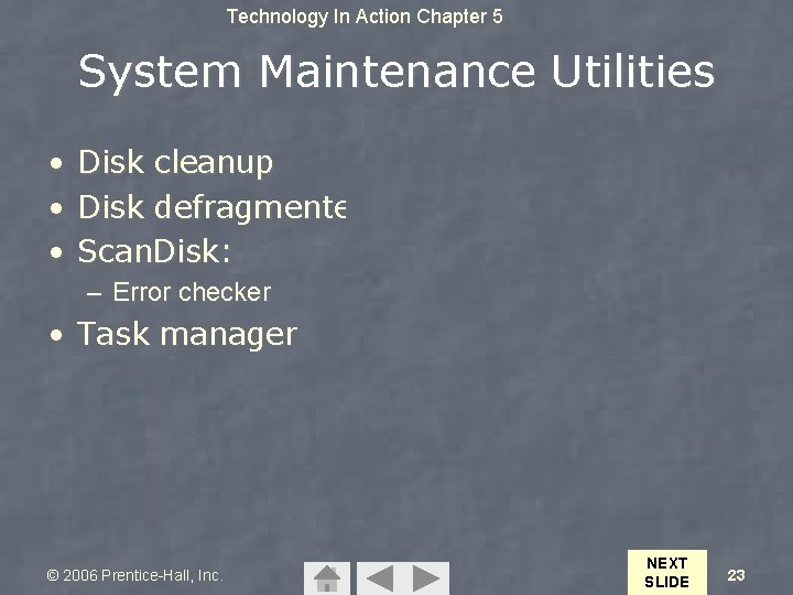 Technology In Action Chapter 5 System Maintenance Utilities • Disk cleanup • Disk defragmenter Technology In Action Chapter 5 System Maintenance Utilities • Disk cleanup • Disk defragmenter
