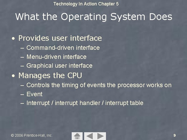 Technology In Action Chapter 5 What the Operating System Does • Provides user interface Technology In Action Chapter 5 What the Operating System Does • Provides user interface