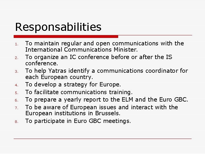 Responsabilities 1. 2. 3. 4. 5. 6. 7. 8. To maintain regular and open