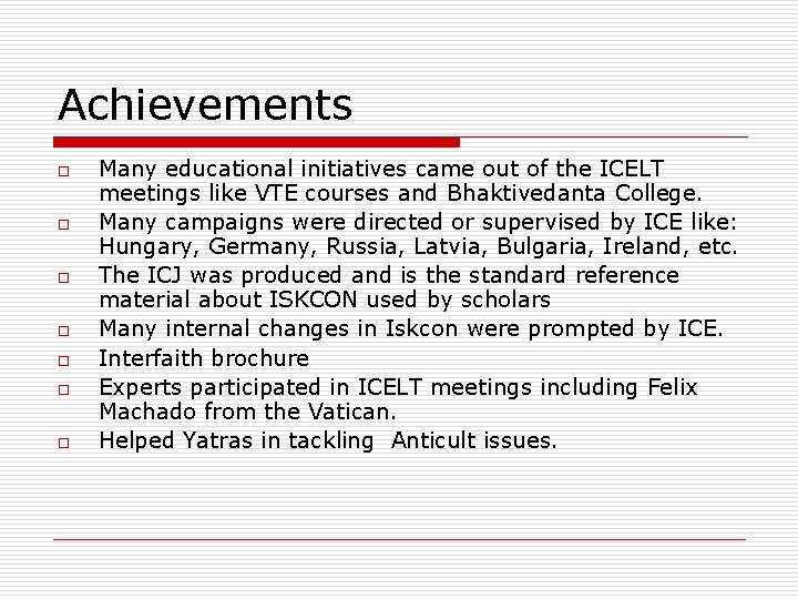 Achievements o o o o Many educational initiatives came out of the ICELT meetings