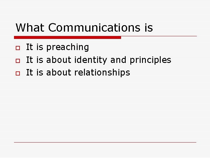 What Communications is o o o It is preaching It is about identity and