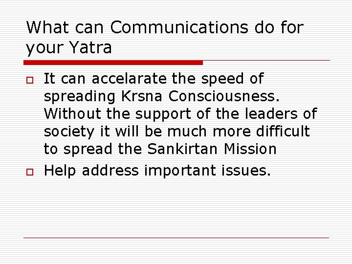 What can Communications do for your Yatra o o It can accelarate the speed