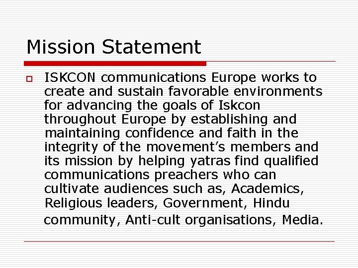Mission Statement o ISKCON communications Europe works to create and sustain favorable environments for