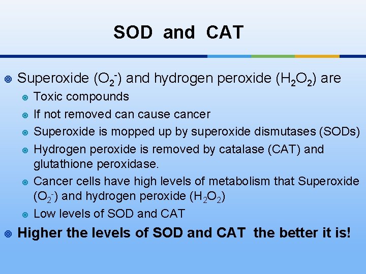 SOD and CAT ¥ Superoxide (O 2 -) and hydrogen peroxide (H 2 O