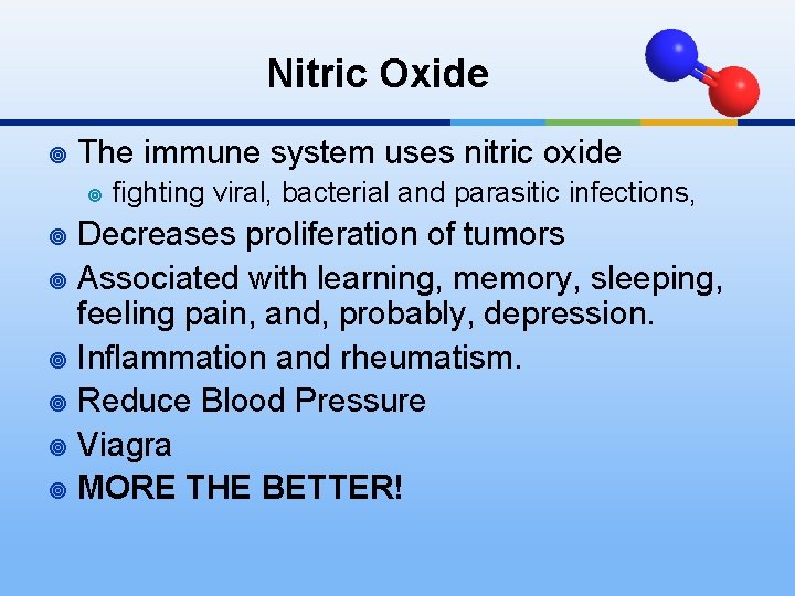 Nitric Oxide ¥ The immune system uses nitric oxide ¥ fighting viral, bacterial and
