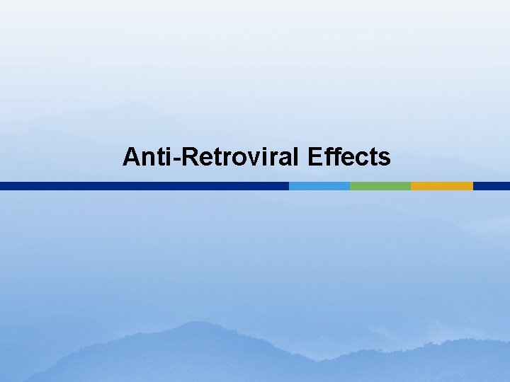 Anti-Retroviral Effects 