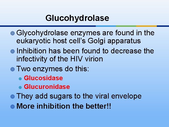 Glucohydrolase ¥ Glycohydrolase enzymes are found in the eukaryotic host cell’s Golgi apparatus ¥