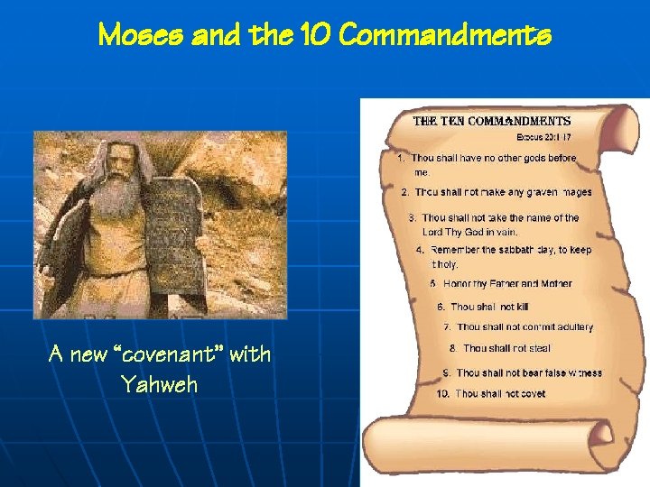 Moses and the 10 Commandments A new “covenant” with Yahweh 