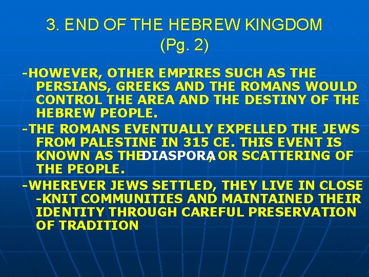 3. END OF THE HEBREW KINGDOM (Pg. 2) -HOWEVER, OTHER EMPIRES SUCH AS THE