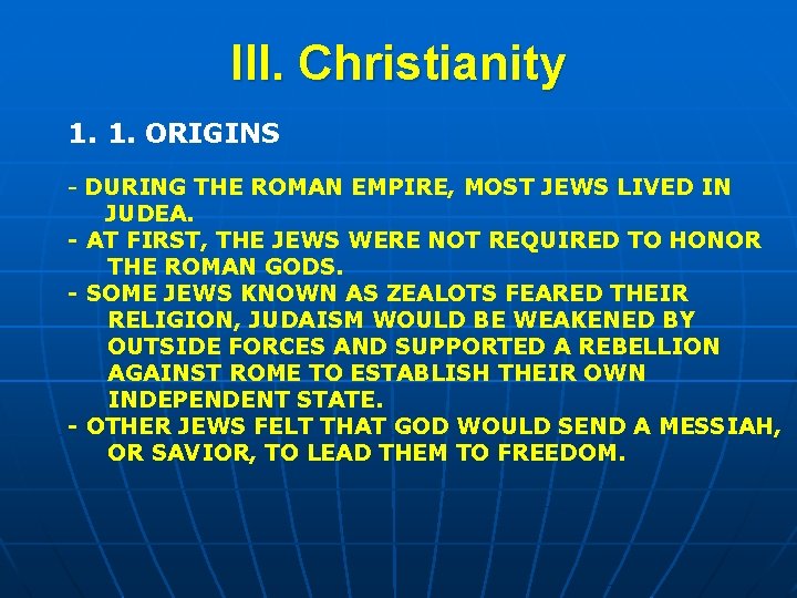 III. Christianity 1. 1. ORIGINS - DURING THE ROMAN EMPIRE, MOST JEWS LIVED IN