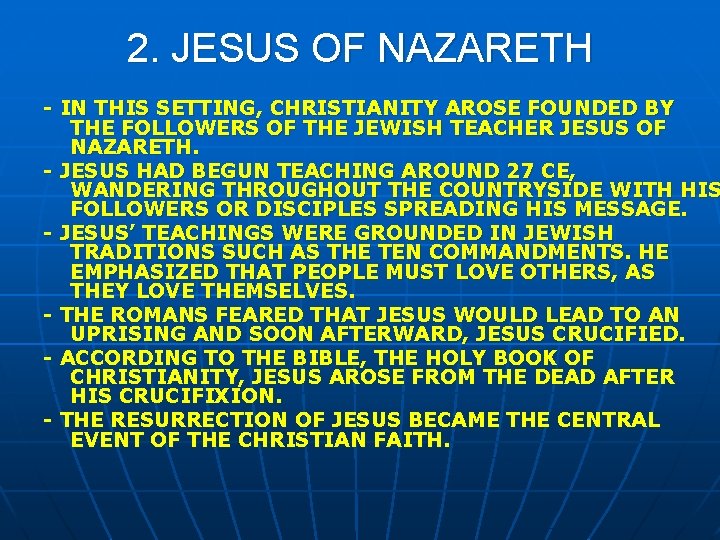 2. JESUS OF NAZARETH - IN THIS SETTING, CHRISTIANITY AROSE FOUNDED BY THE FOLLOWERS