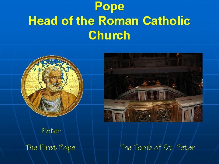 Pope Head of the Roman Catholic Church Peter The First Pope The Tomb of