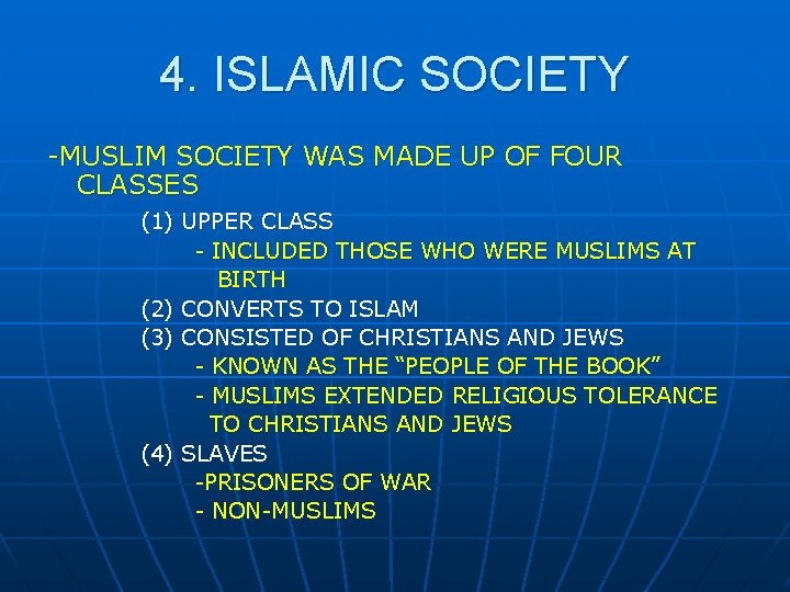 4. ISLAMIC SOCIETY -MUSLIM SOCIETY WAS MADE UP OF FOUR CLASSES (1) UPPER CLASS