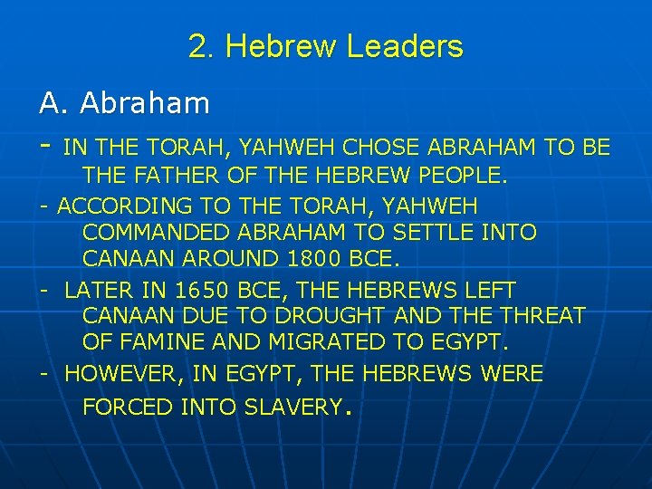 2. Hebrew Leaders A. Abraham - IN THE TORAH, YAHWEH CHOSE ABRAHAM TO BE
