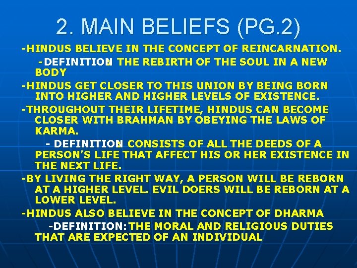 2. MAIN BELIEFS (PG. 2) -HINDUS BELIEVE IN THE CONCEPT OF REINCARNATION. - DEFINITION
