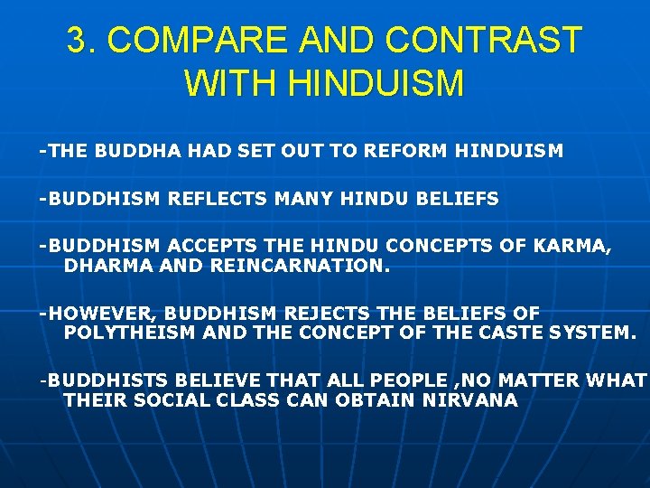 3. COMPARE AND CONTRAST WITH HINDUISM -THE BUDDHA HAD SET OUT TO REFORM HINDUISM
