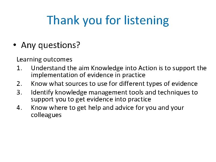 Thank you for listening • Any questions? Learning outcomes 1. Understand the aim Knowledge