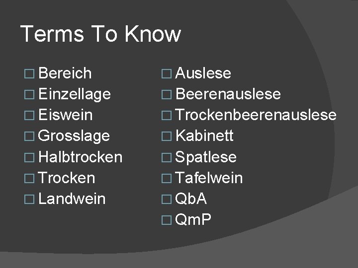 Terms To Know � Bereich � Auslese � Einzellage � Beerenauslese � Eiswein �