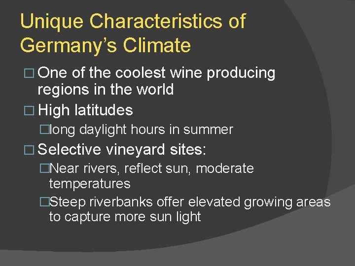 Unique Characteristics of Germany’s Climate � One of the coolest wine producing regions in