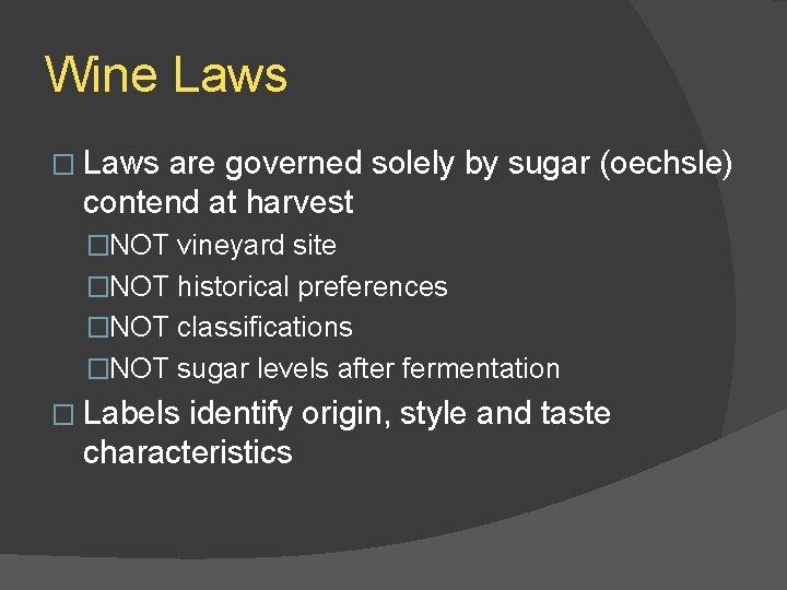 Wine Laws � Laws are governed solely by sugar (oechsle) contend at harvest �NOT