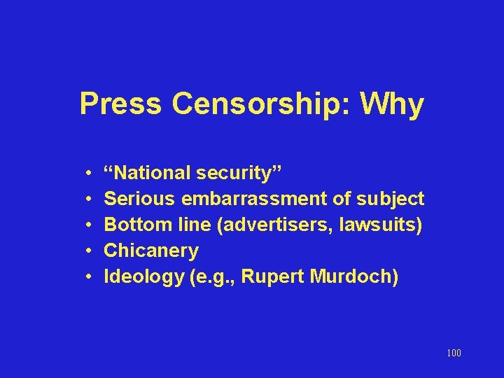 Press Censorship: Why • • • “National security” Serious embarrassment of subject Bottom line