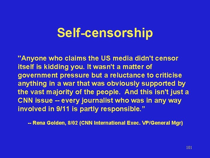 Self-censorship "Anyone who claims the US media didn't censor itself is kidding you. It