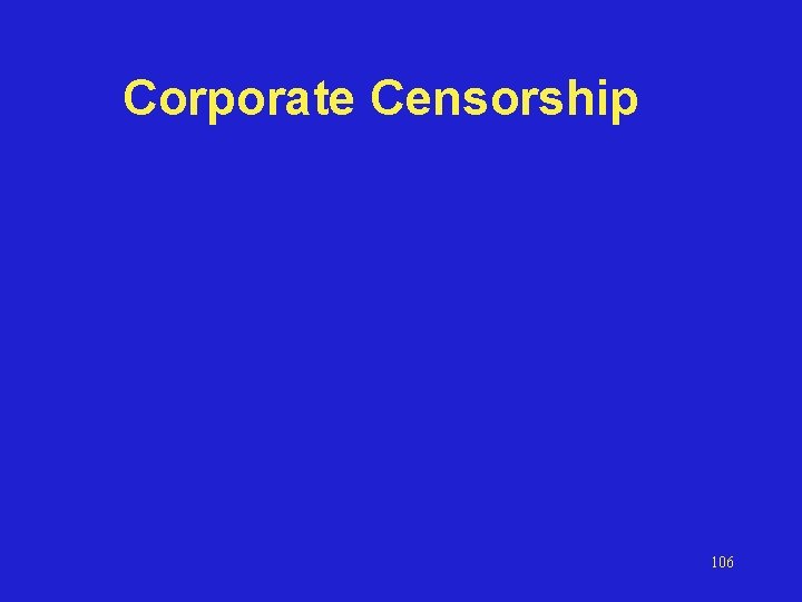 Corporate Censorship 106 