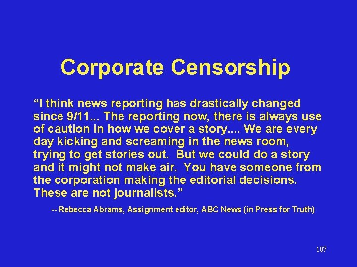 Corporate Censorship “I think news reporting has drastically changed since 9/11. . . The