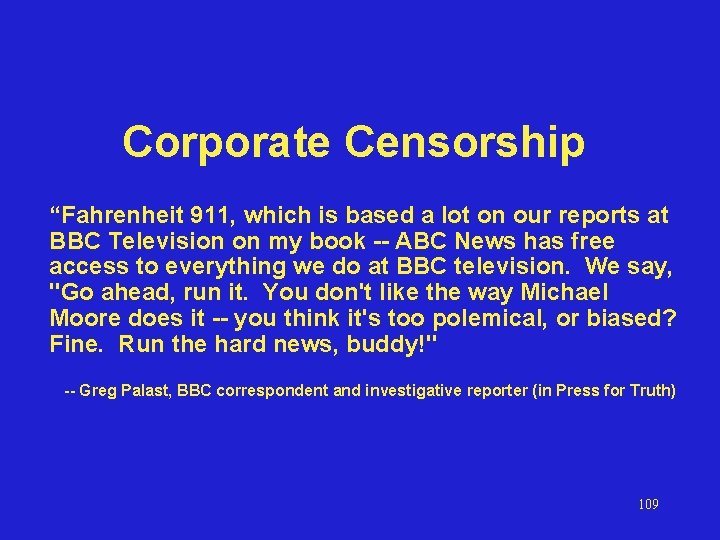 Corporate Censorship “Fahrenheit 911, which is based a lot on our reports at BBC