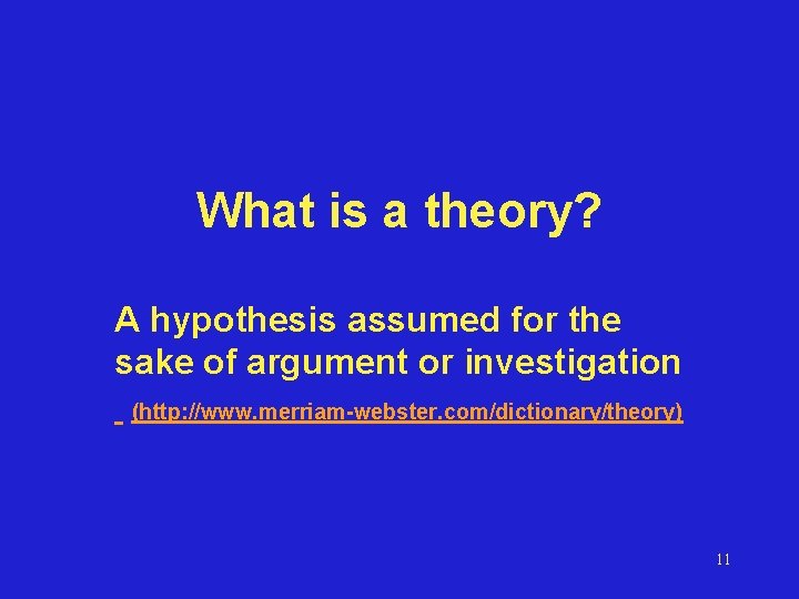 What is a theory? A hypothesis assumed for the sake of argument or investigation