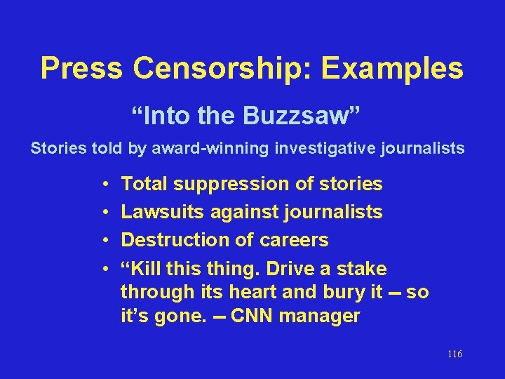 Press Censorship: Examples “Into the Buzzsaw” Stories told by award-winning investigative journalists • •