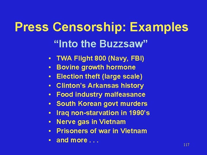 Press Censorship: Examples “Into the Buzzsaw” • • • TWA Flight 800 (Navy, FBI)