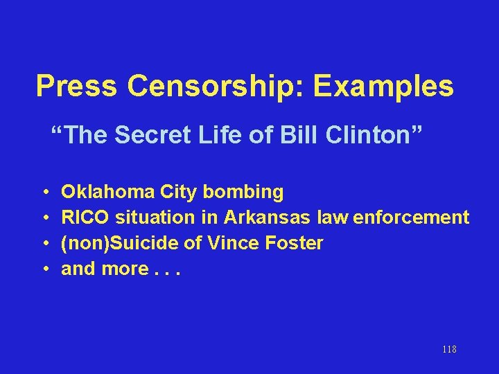 Press Censorship: Examples “The Secret Life of Bill Clinton” • • Oklahoma City bombing