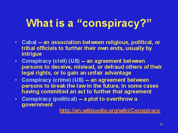 What is a “conspiracy? ” • Cabal -- an association between religious, political, or