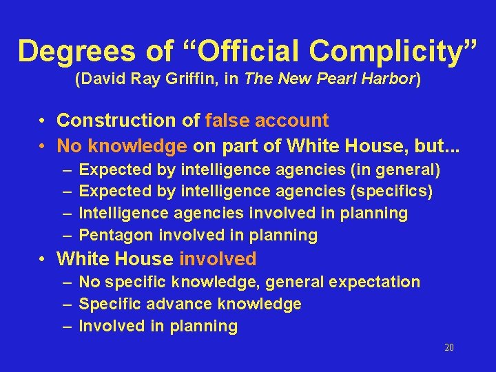 Degrees of “Official Complicity” (David Ray Griffin, in The New Pearl Harbor) • Construction