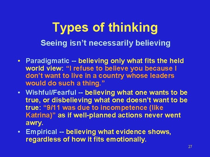 Types of thinking Seeing isn’t necessarily believing • Paradigmatic -- believing only what fits