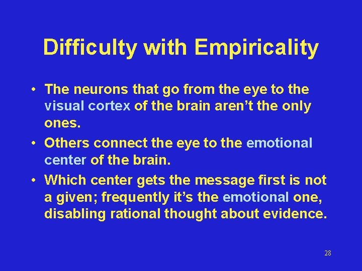 Difficulty with Empiricality • The neurons that go from the eye to the visual