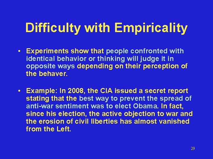 Difficulty with Empiricality • Experiments show that people confronted with identical behavior or thinking